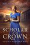 [The Heirs of Willow North 03] • Scholar of the Crown